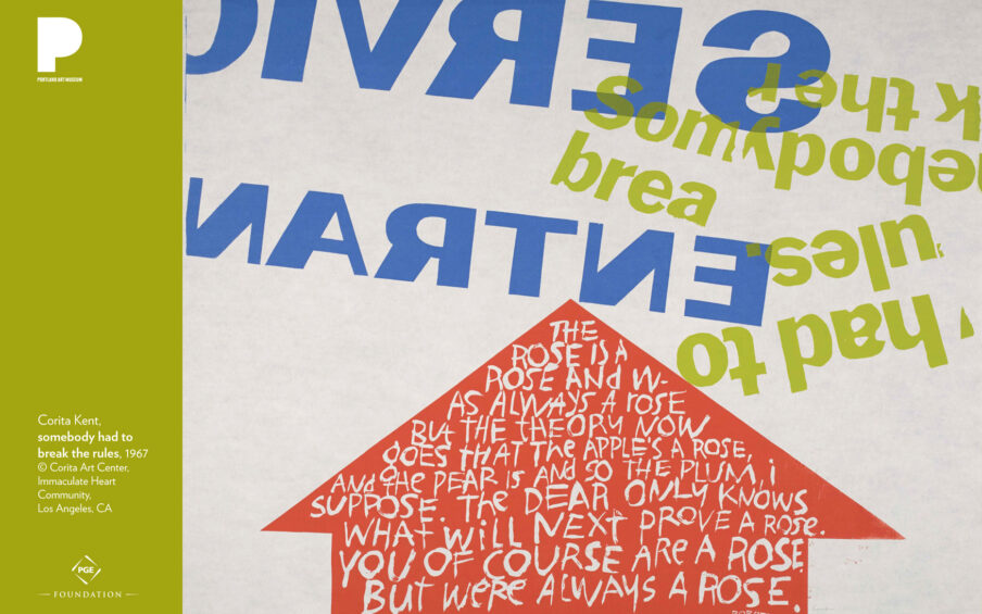Corita Kent somebody had to break the rules, 1967 Color screenprint on Pellon 29 7/8 x 36 1/16 inches Museum Purchase: Print Acquisition Fund © Corita Art Center, Immaculate Heart Community, Los Angeles, CA 2016.89.1