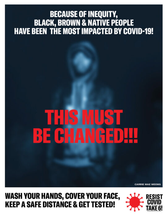 Poster that says "BECAUSE OF INEQUITY, BLACK, BROWN & NATIVE PEOPLE HAVE BEEN THE MOST IMPACTED BY COVID-19! THIS MUST BE CHANGED. WASH YOUR HANDS, COVER YOUR FACE, KEEP A SAFE DISTANCE & GET TESTED!" on a dark background with a ghostly blurry image on it